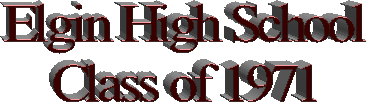 Elgin High School
Class of 1971